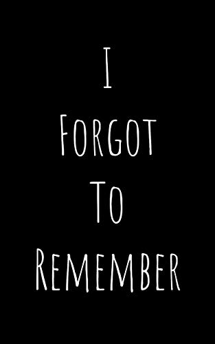 I forgot to remember
