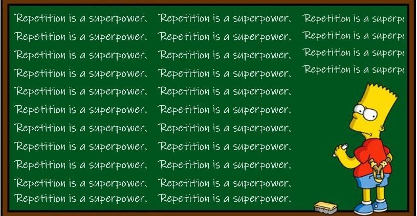 Repetition!